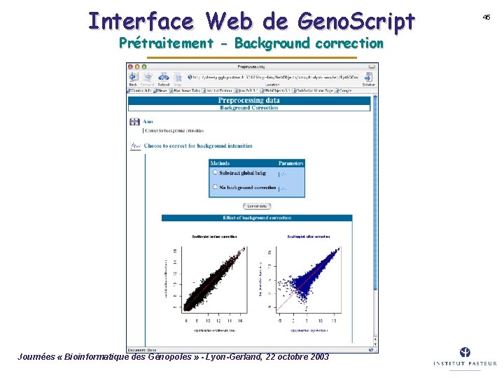 Interface Web de Geno. Script Prétraitement - Background correction Journées « Bioinformatique des Génopoles