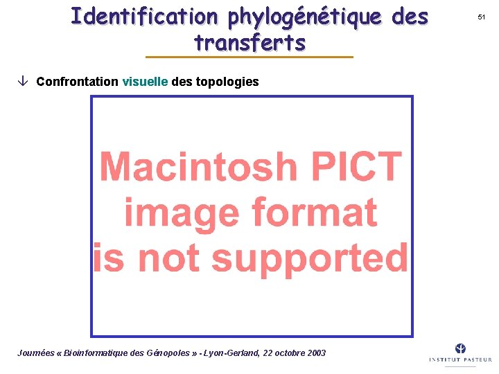 Identification phylogénétique des transferts â Confrontation visuelle des topologies Journées « Bioinformatique des Génopoles