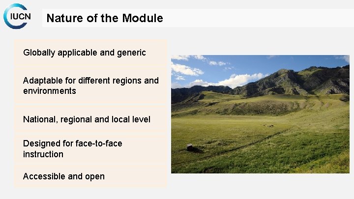 Nature of the Module Globally applicable and generic Adaptable for different regions and environments