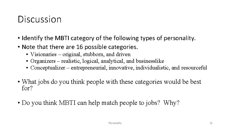 Discussion • Identify the MBTI category of the following types of personality. • Note