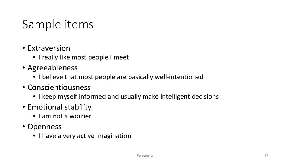 Sample items • Extraversion • I really like most people I meet • Agreeableness