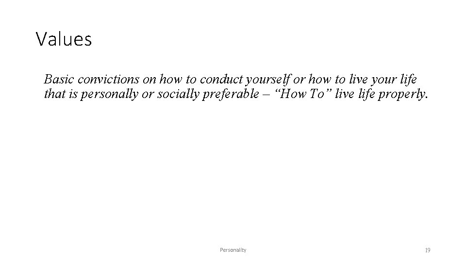 Values Basic convictions on how to conduct yourself or how to live your life Values Basic convictions on how to conduct yourself or how to live your life
