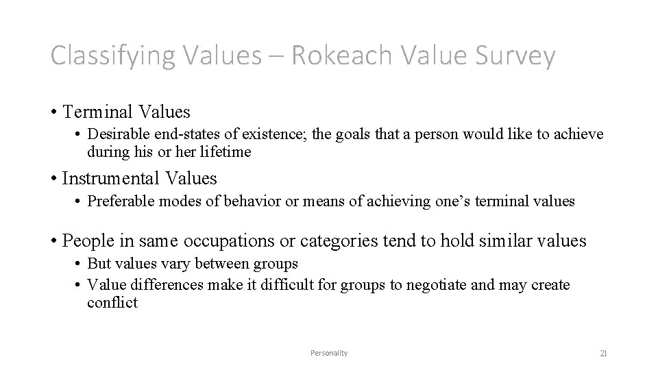 Classifying Values – Rokeach Value Survey • Terminal Values • Desirable end-states of existence;