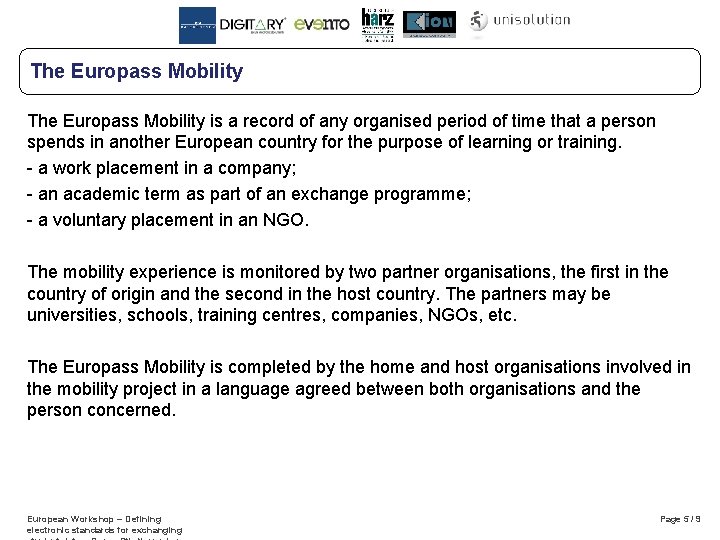 The Europass Mobility is a record of any organised period of time that a
