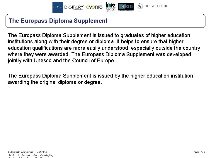 The Europass Diploma Supplement is issued to graduates of higher education institutions along with