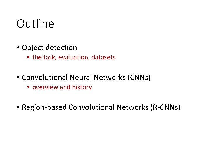 Outline • Object detection • the task, evaluation, datasets • Convolutional Neural Networks (CNNs)