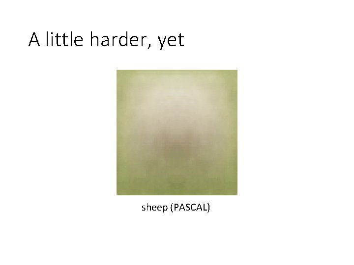 A little harder, yet sheep (PASCAL) 