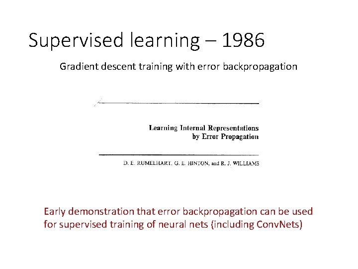 Supervised learning – 1986 Gradient descent training with error backpropagation Early demonstration that error Supervised learning – 1986 Gradient descent training with error backpropagation Early demonstration that error