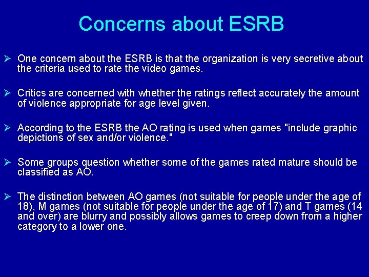 Concerns about ESRB Ø One concern about the ESRB is that the organization is