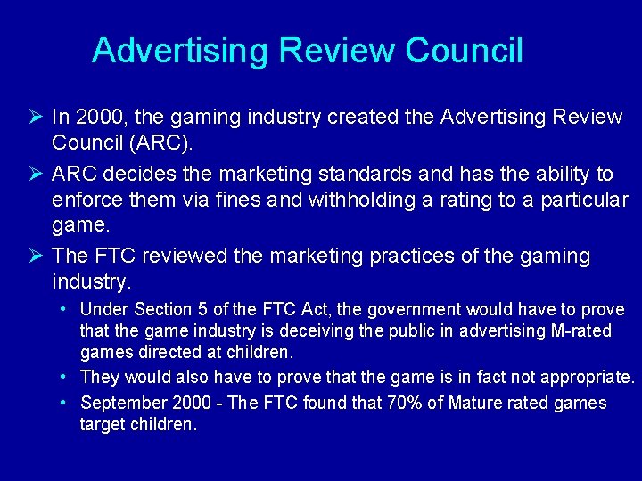 Advertising Review Council Ø In 2000, the gaming industry created the Advertising Review Council