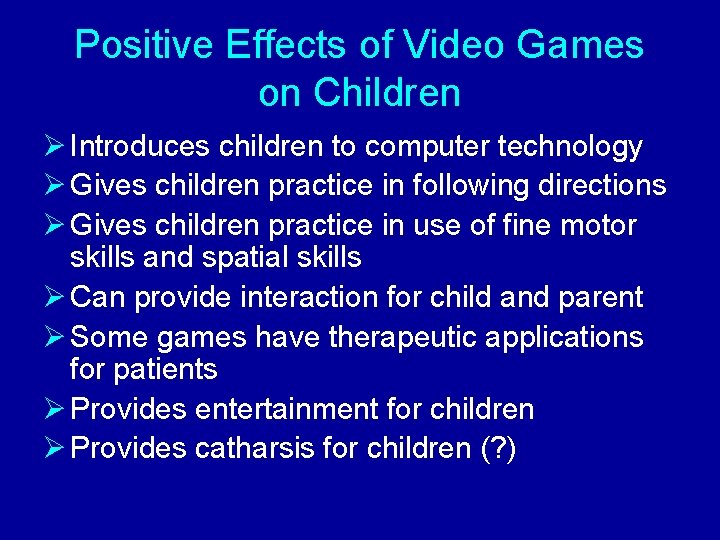 Positive Effects of Video Games on Children Ø Introduces children to computer technology Ø