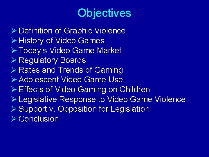 Objectives Ø Definition of Graphic Violence Ø History of Video Games Ø Today’s Video