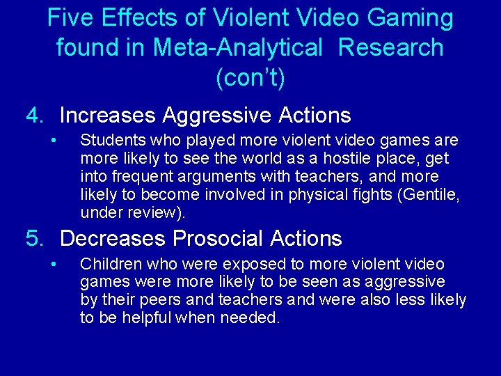 Five Effects of Violent Video Gaming found in Meta-Analytical Research (con’t) 4. Increases Aggressive