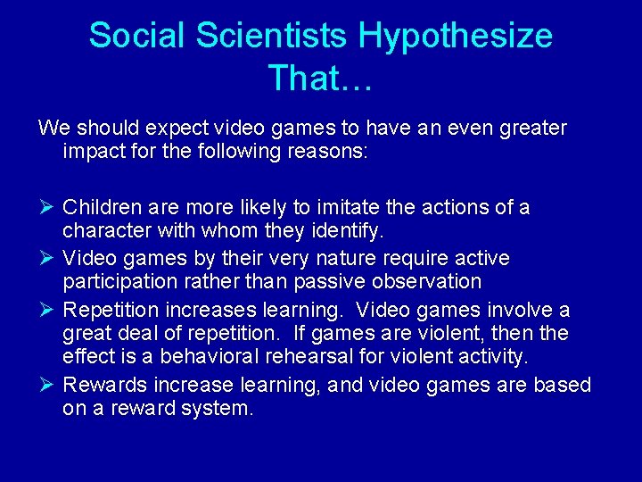 Social Scientists Hypothesize That… We should expect video games to have an even greater