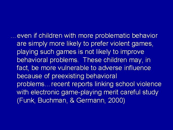 …even if children with more problematic behavior are simply more likely to prefer violent