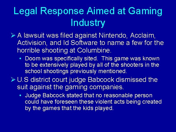 Legal Response Aimed at Gaming Industry Ø A lawsuit was filed against Nintendo, Acclaim,
