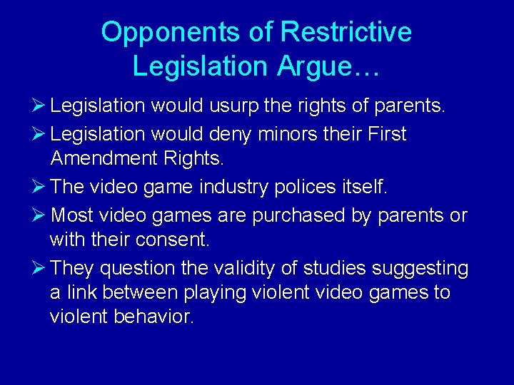 Opponents of Restrictive Legislation Argue… Ø Legislation would usurp the rights of parents. Ø