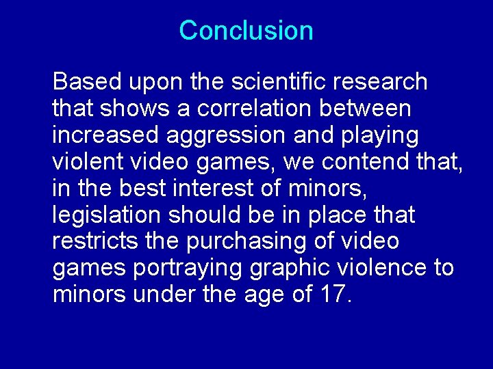 Conclusion Based upon the scientific research that shows a correlation between increased aggression and