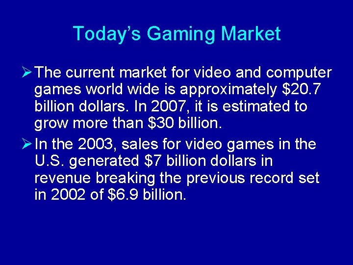 Today’s Gaming Market Ø The current market for video and computer games world wide
