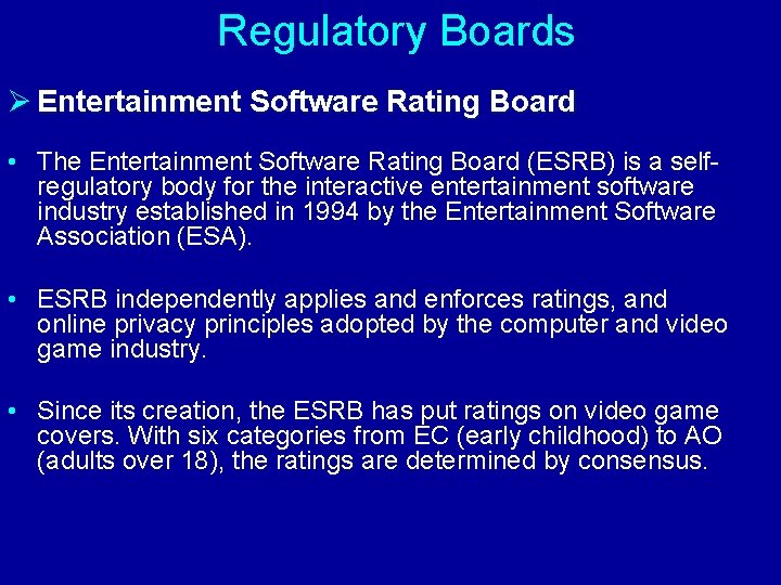 Regulatory Boards Ø Entertainment Software Rating Board • The Entertainment Software Rating Board (ESRB)