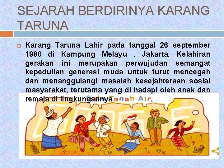 SEJARAH BERDIRINYA KARANG TARUNA Karang Taruna Lahir pada tanggal 26 september 1980 di Kampung