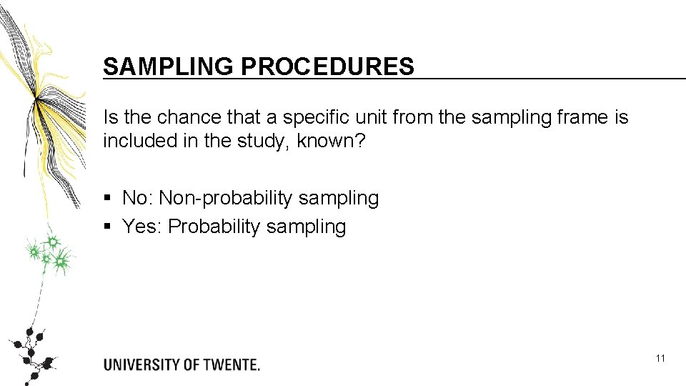 SAMPLING PROCEDURES Is the chance that a specific unit from the sampling frame is