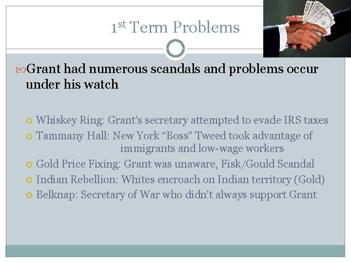 1 st Term Problems Grant had numerous scandals and problems occur under his watch