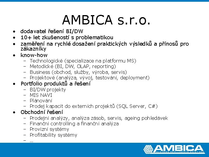 AMBICA s. r. o. • dodavatel řešení BI/DW • 10+ let zkušeností s problematikou