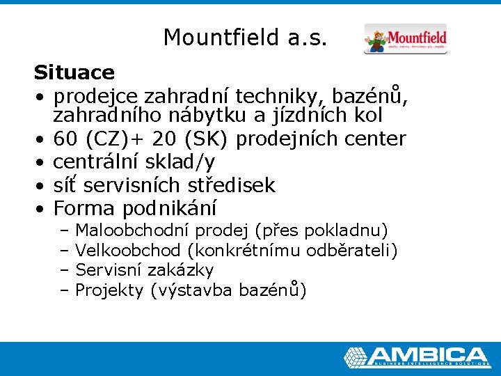 Mountfield a. s. Situace • prodejce zahradní techniky, bazénů, zahradního nábytku a jízdních kol