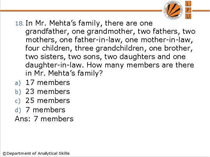 18. In Mr. Mehta’s family, there are one grandfather, one grandmother, two fathers, two