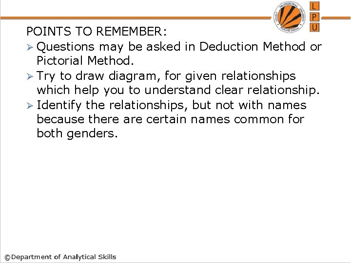 POINTS TO REMEMBER: Ø Questions may be asked in Deduction Method or Pictorial Method.