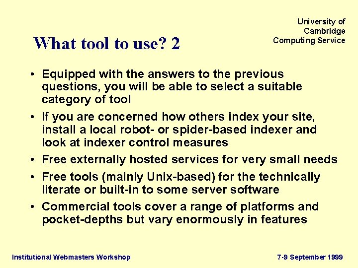 What tool to use? 2 University of Cambridge Computing Service • Equipped with the