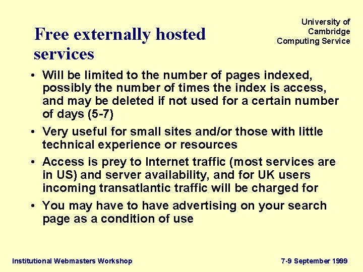 Free externally hosted services University of Cambridge Computing Service • Will be limited to