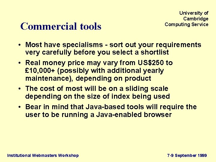Commercial tools University of Cambridge Computing Service • Most have specialisms - sort out