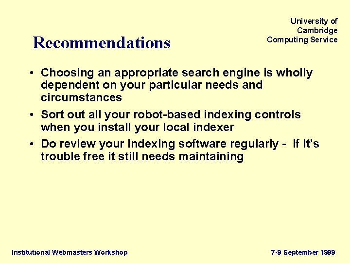 Recommendations University of Cambridge Computing Service • Choosing an appropriate search engine is wholly