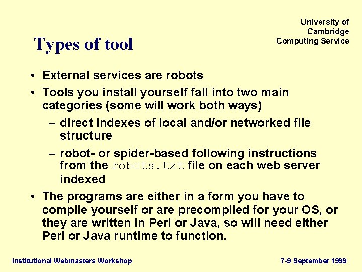 Types of tool University of Cambridge Computing Service • External services are robots •