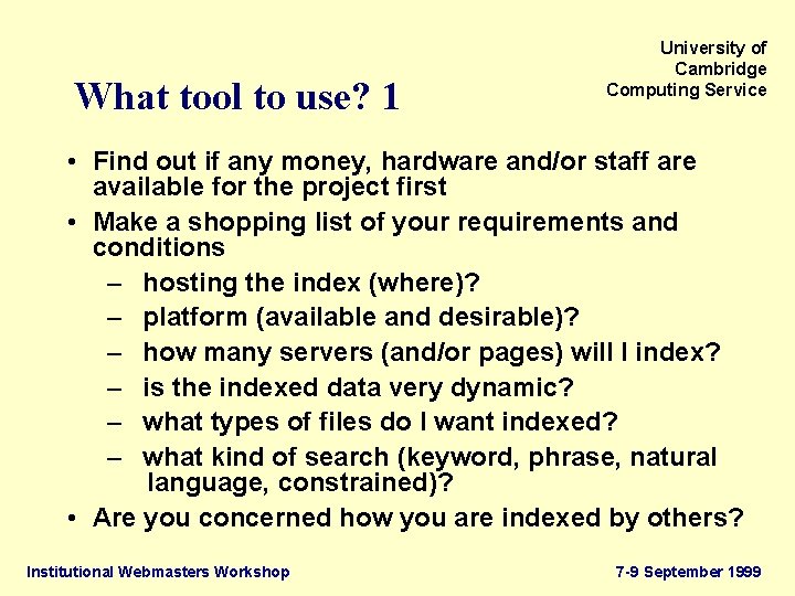 What tool to use? 1 University of Cambridge Computing Service • Find out if