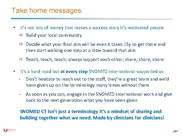 Take home messages • It's not lots of money that makes a success story