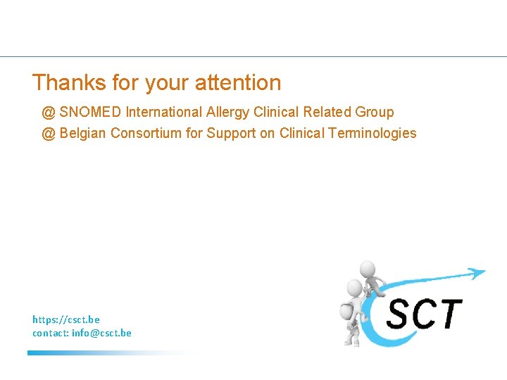 Thanks for your attention @ SNOMED International Allergy Clinical Related Group @ Belgian Consortium