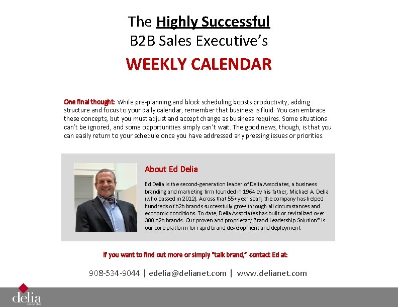 The Highly Successful B 2 B Sales Executive’s WEEKLY CALENDAR One final thought: While