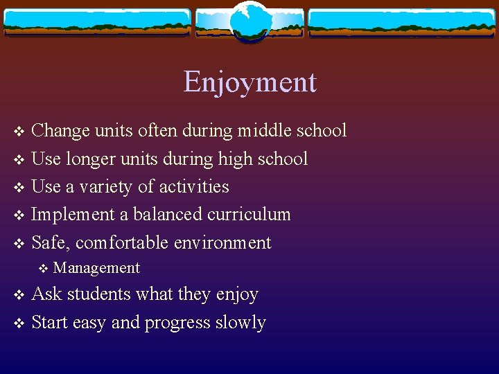 Enjoyment Change units often during middle school v Use longer units during high school