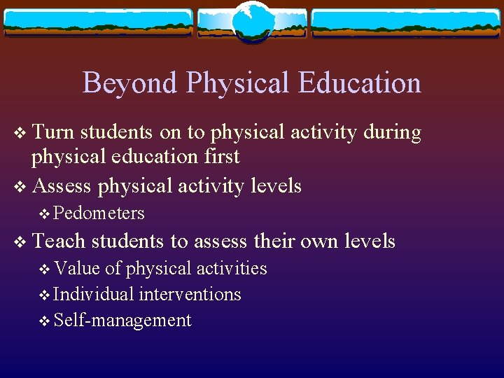 Beyond Physical Education v Turn students on to physical activity during physical education first