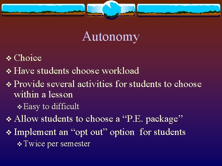 Autonomy v Choice v Have students choose workload v Provide several activities for students