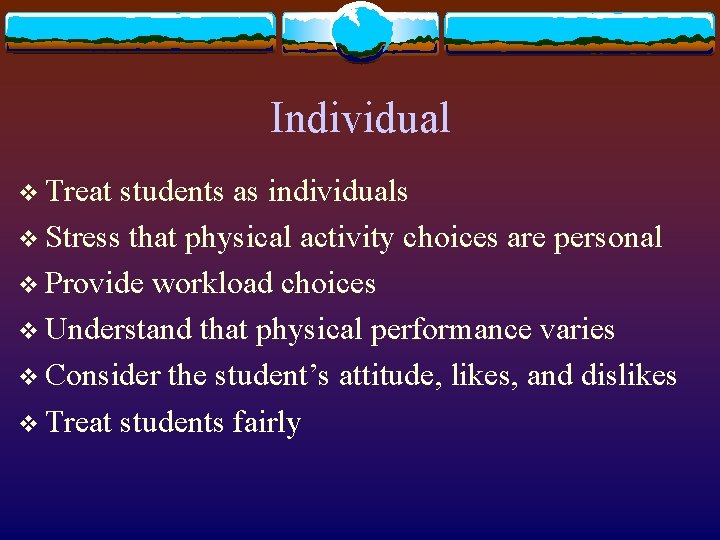 Individual v Treat students as individuals v Stress that physical activity choices are personal