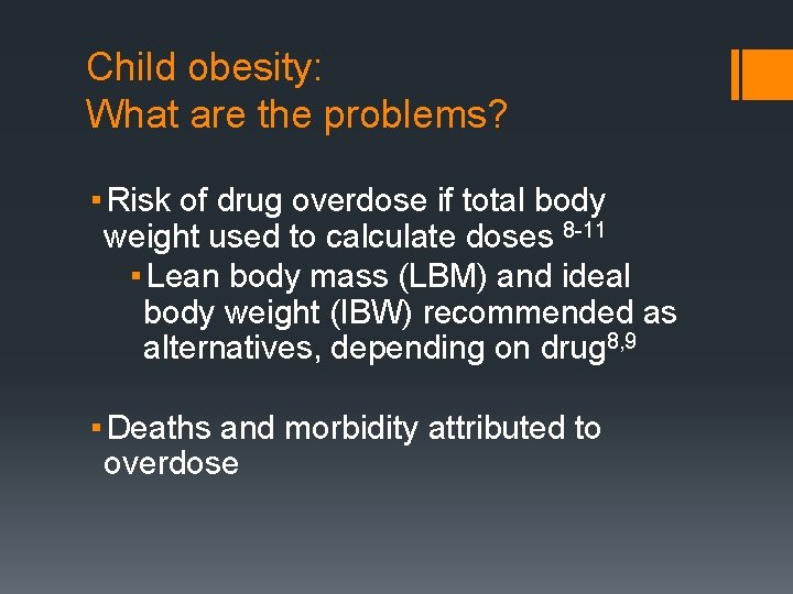 Child obesity: What are the problems? ▪ Risk of drug overdose if total body