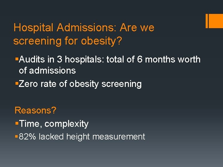 Hospital Admissions: Are we screening for obesity? §Audits in 3 hospitals: total of 6