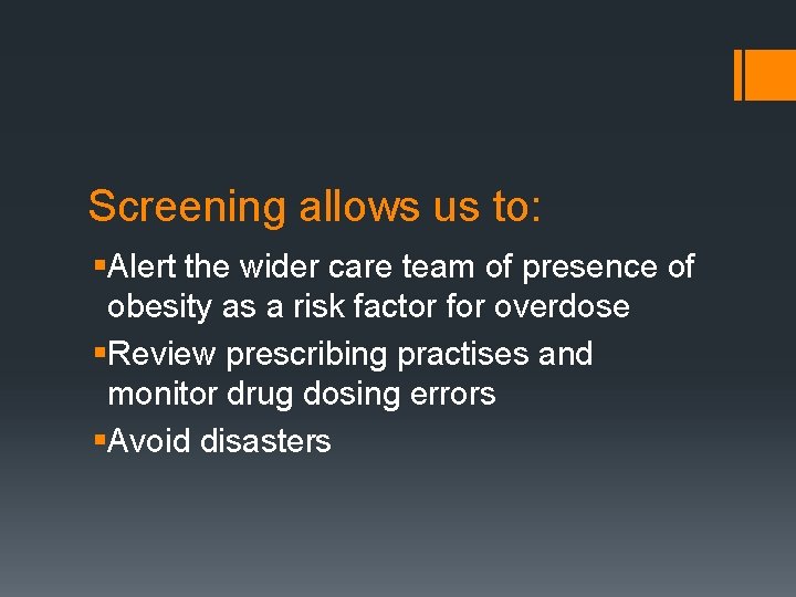 Screening allows us to: §Alert the wider care team of presence of obesity as