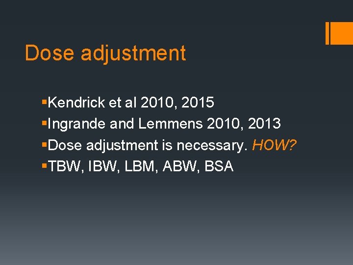 Dose adjustment §Kendrick et al 2010, 2015 §Ingrande and Lemmens 2010, 2013 §Dose adjustment