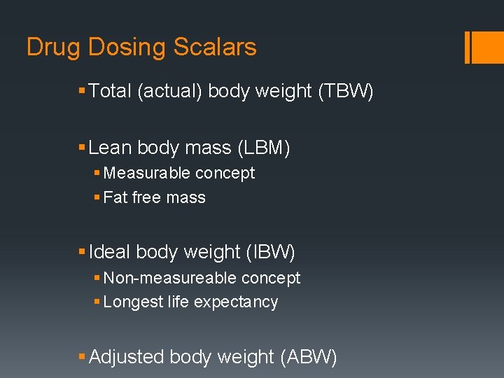 Drug Dosing Scalars § Total (actual) body weight (TBW) § Lean body mass (LBM)