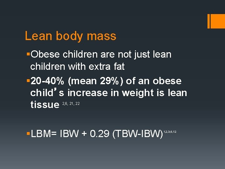 Lean body mass §Obese children are not just lean children with extra fat §